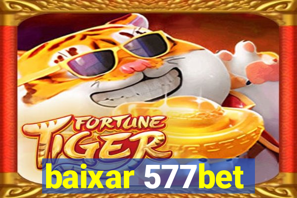 baixar 577bet